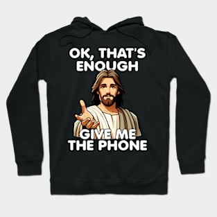 Ok That's Enough Give Me The Phone Jesus Hoodie